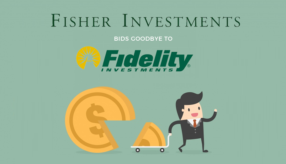 Fisher Investments Bids Goodbye to Fidelity