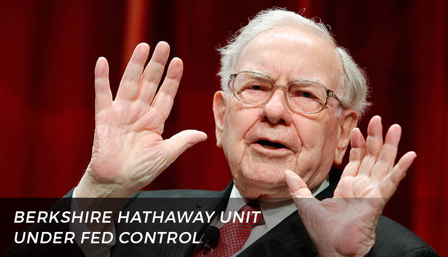 Berkshire Hathaway Unit Under Fed Control