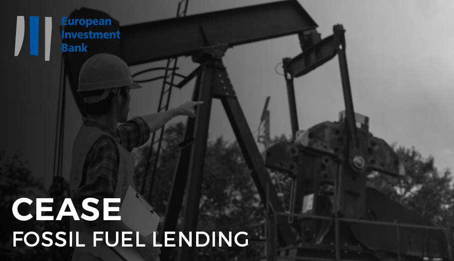 EIB Cease Fossil Fuel Lending