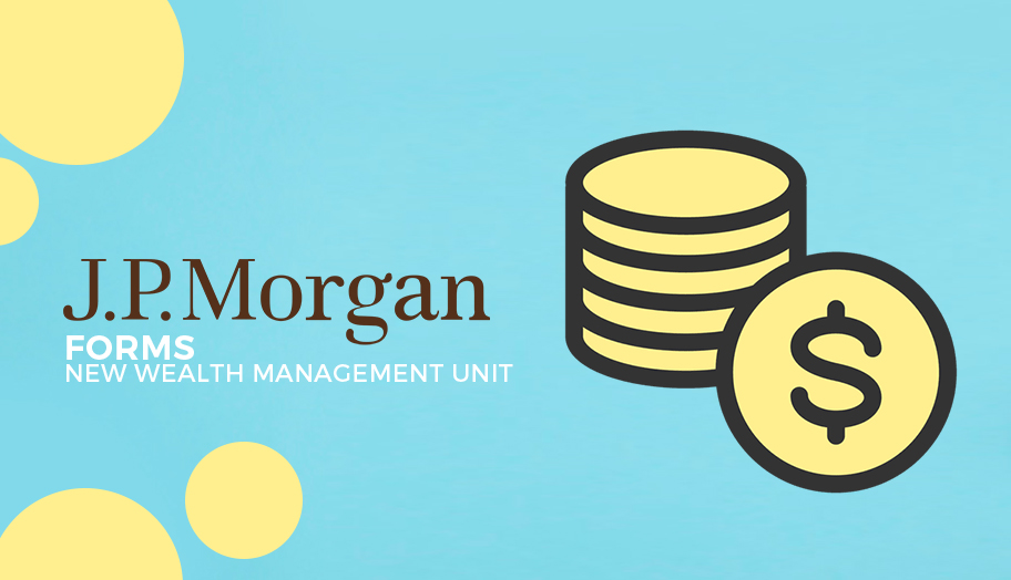 JPMorgan New Wealth Management Unit