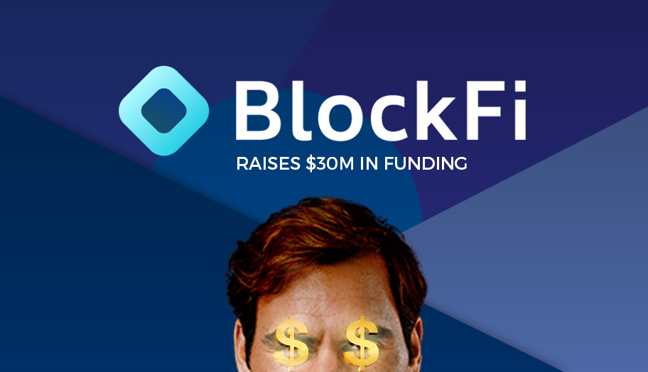 Crypto Fintech BlockFi Raises $30M 