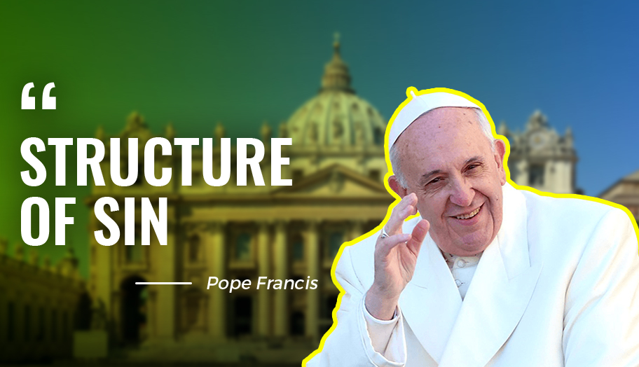 ‘Structure of Sin’ - Pope Francis