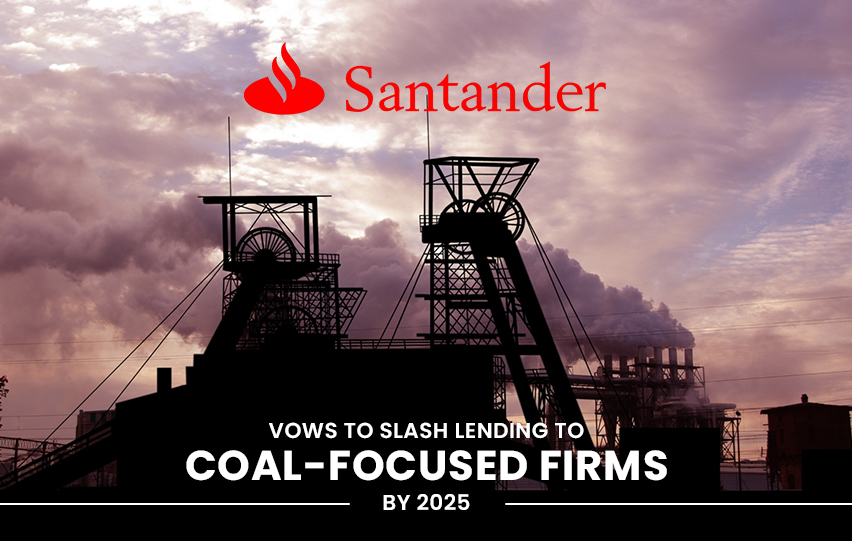 Santander Vows to Slash Lending to Coal-Focused Firms