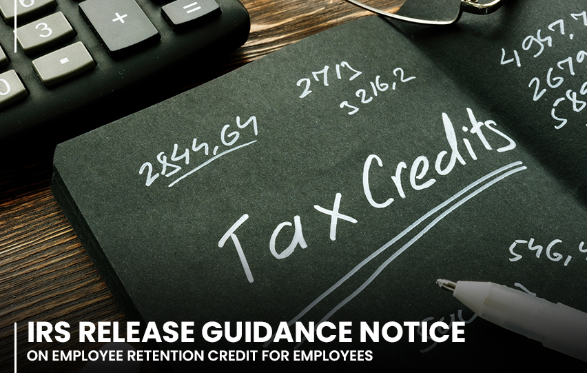 IRS Releases Guidance Notice On Employee Retention Credit 