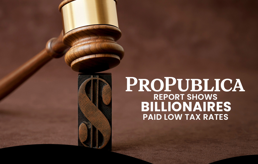 ProPublica Shows Billionaires Paid Low Tax Rates