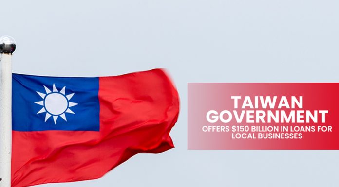 Taiwan Government Offers T$150 Billion in Loans For Local Businesses Taiwan Government Offers Billion in Loans For Local Businesses