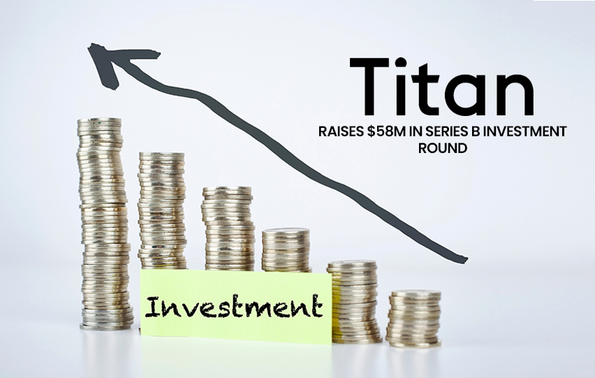 Titan Series B Investment Round