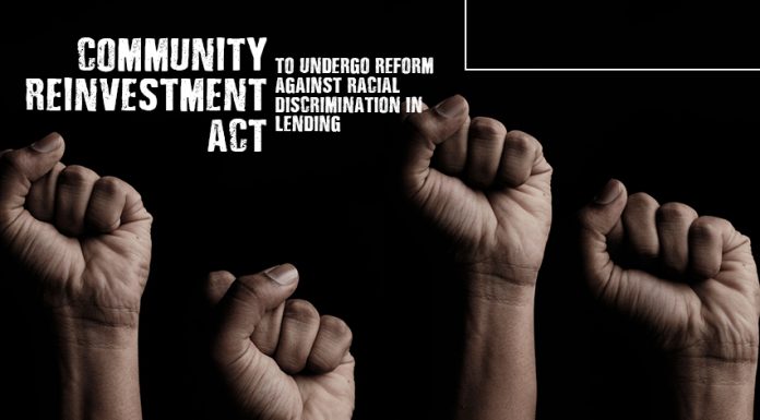 Community Reinvenstment Act To Undergo Reform Against Racial Discrimination In Lending Community Reinvenstment Act Undergo Reform Against Racial Discrimination