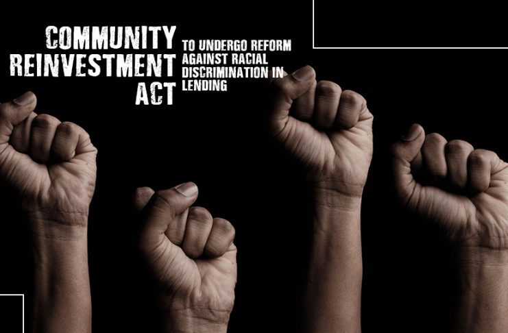 Community Reinvenstment Act Undergo Reform Against Racial Discrimination
